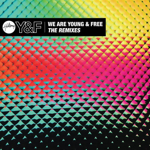 We Are Young & Free - EP (The Remixes) album cover